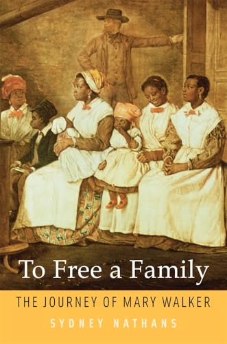 To Free a Family: The Journey of Mary Walker To Free a Family: The Journey of Mary Walker