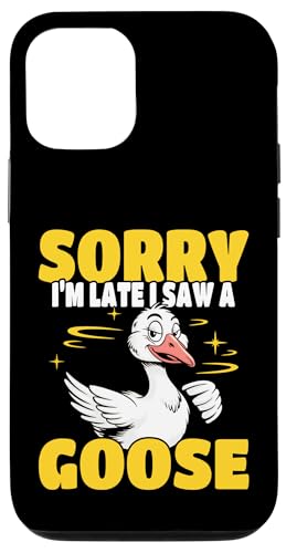 Sorry I Am Late I Saw A Goose ʔO[X[A X}zP[X iPhone 12/12 Pro p