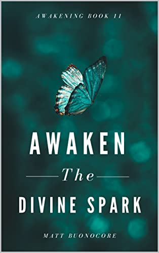 Awaken The Divine Spark: Spiritual Poems & Self Help Affirmations for the Spiritual Seeker (Awakening Book 11)