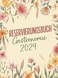 Reservierungsbuch 2024 Gastronomie: Reservierungskalender Gastro für Platzreservierungen im Restaurant, Gaststätte oder Café | 1 Tag 1 Seite