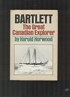 Bartlett, the Great Canadian Explorer 0385099843 Book Cover