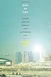 Bird on Fire: Lessons from the World's Least Sustainable City
