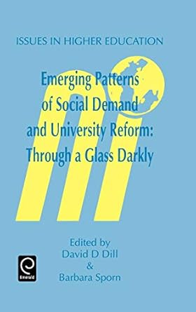 Emerging Patterns of Social Demand and University Reform: Through a Glass Darkly (Issues in Higher Education, 7)