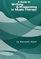 A Guide To Writing And Presenting In Music Therapy 1891278185 Book Cover