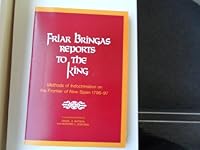 Friar Bringas Reports to the King: Methods of Indoctrination on the Frontier of New Spain, 1796-97 (The Documentary Relations of the Southwest : the) 0816505241 Book Cover