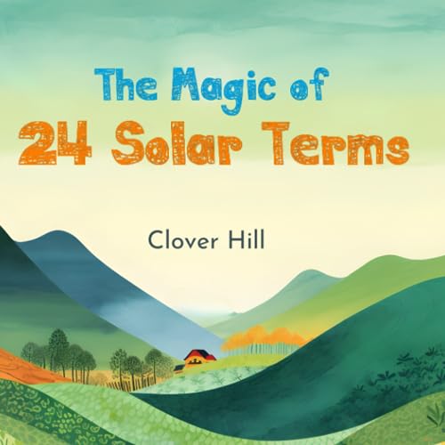 The Magic of China's 24 Solar Terms: A Journey Through the Seasons
