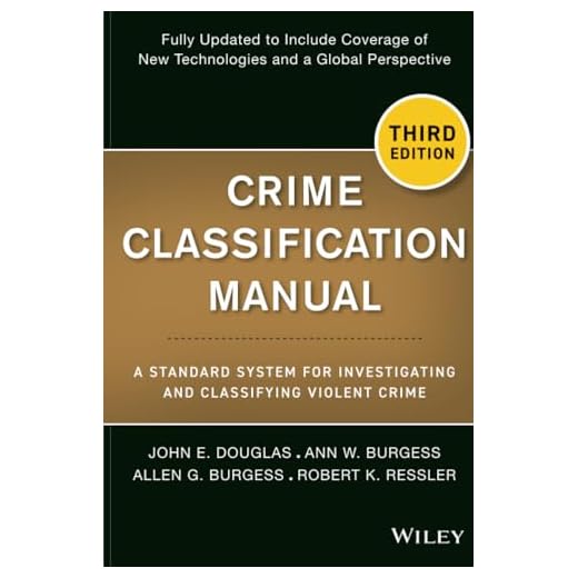 Crime Classification Manual: A Standard System for Investigating and Classifying Violent Crime