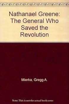Paperback Nathanael Greene: The General Who Saved the Revolution Book