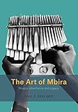 The Art of Mbira: Musical Inheritance and Legacy (Chicago Studies in Ethnomusicology)