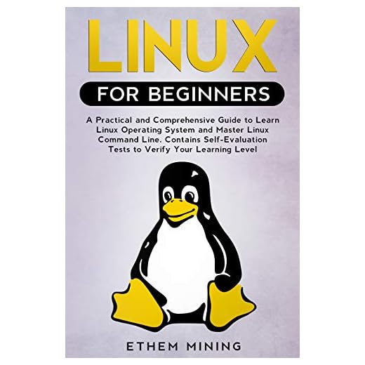 Linux for Beginners: A Practical and Comprehensive Guide to Learn Linux Operating System and Master Linux Command Line. Contains Self-Evaluation Tests to Verify Your Learning Level