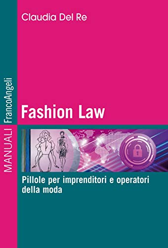 Fashion Law. Pillole per imprenditori e operatori della mod