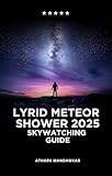 Lyrid Meteor Shower 2025 Skywatching Guide