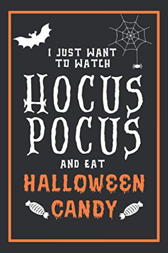 I Just Want To Watch Hocus Pocus And Eat Halloween