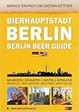  Bierhauptstadt Berlin - Berlin Beer Guide: Brauereien, BiergŠrten, Kneipen, Bierkultur - Breweries, Beer gardens, Brew pubs, Beer culture ( 10. Dezember 2014 )