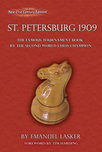 St. Petersburg, 1909: The Famous Tournament Book by the Second World Chess Champion