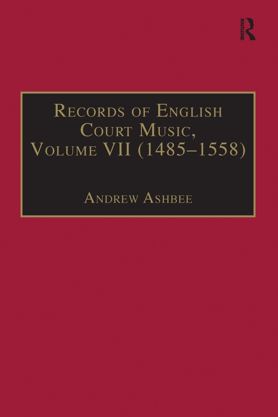 Records of English Court Music: Volume VII: 1485-1558: 7