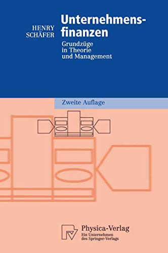 Unternehmensfinanzen: Grundzüge in Theorie und Management (Physica-Lehrbuch) (German Edition)