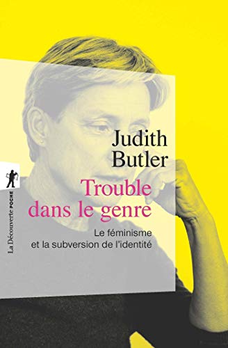 Trouble dans le genre: Le féminisme et la subversion de l'identité (Poche / Sciences humaines et sociales)