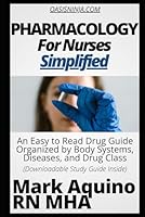 Pharmacology for Nurses Simplified: An Easy to Read Drug Guide Organized by Body Systems, Diseases, and Drug Class - With Downloadable Study Guide Inside (Ninja Series) B0CN4N8F11 Book Cover