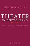 Theater in Deutschland 1946-1966: Seine Ereignisse - seine Menschen