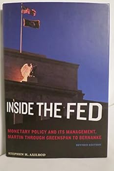 Hardcover Inside the Fed: Monetary Policy and Its Management, Martin Through Greenspan to Bernanke Book