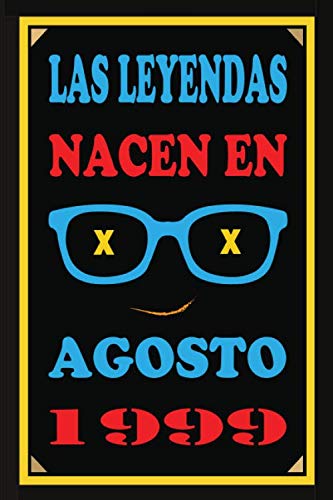 Las Leyendas Nacen En Agosto De 1999: Regalo de aniversario, cuaderno 120 páginas de felicitaciones, idea de regalo, regalo de 21 aniversario, para pareja, niño, mujer,