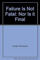 Failure Is Not Fatal: Nor Is it Final 1590940911 Book Cover