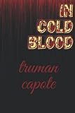  in cold blood truman capote: According your choice if you watched history in cold blood of truman capote, In cold blood by truman capote journal