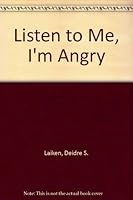 Listen to Me, I'm Angry 0688419437 Book Cover