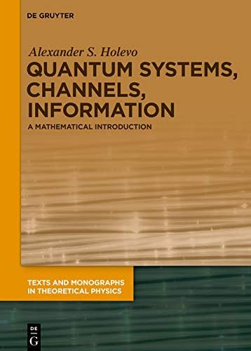 Quantum Systems, Channels, Information: A Mathematical Introduction