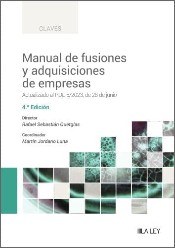 Manual de fusiones y adquisiciones de empresas: Actualizado al RDL 5/2023, de 28 de junio (Claves)