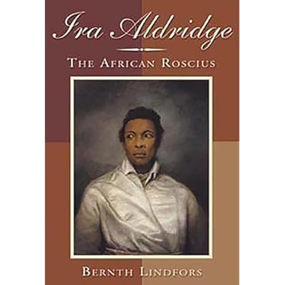 Ira Aldridge: The African Roscius