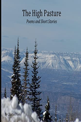 The High Pasture: Poems and Short Stories 1518852084 Book Cover