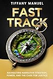 Fast Track: Navigating Narrative Strategy, Power and the Case for Justice