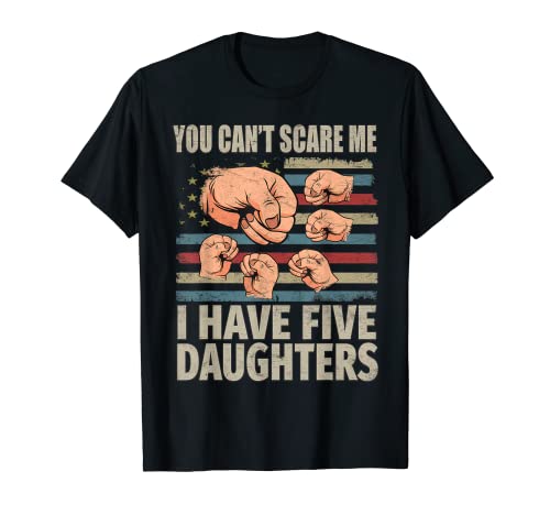 Fathers Day Gift Dad You Cant Scare Me I Have 5 Daughters Camiseta