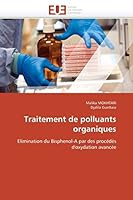 Traitement de polluants organiques: Elimination du Bisphenol-A par des procédés d'oxydation avancée (Omn.Univ.Europ.) 6131566097 Book Cover