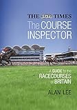 The Course Inspector: A Guide to the Racecourses of Britain