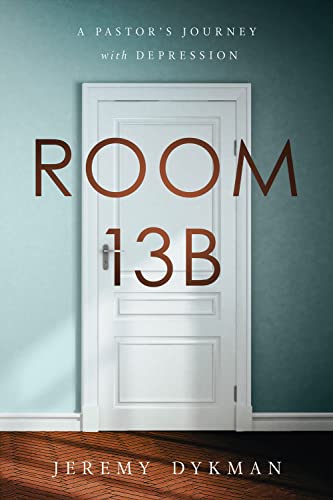 Room 13B: A Pastor's Journey with Depression by [Jeremy Dykman]