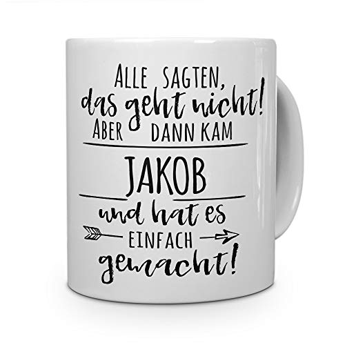 printplanet Tasse mit Namen Jakob - Motiv Alle sagten, das geht Nicht... - Namenstasse, Kaffeebecher, Mug, Becher, Kaffeetasse - Farbe Weiß