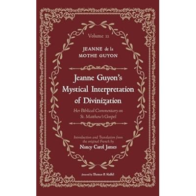 Jeanne Guyon's Mystical Interpretation of Divinization, Volume 2: Her Biblical Commentary on St. Matthew's Gospel