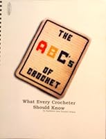 ABC's of Crochet: What Every Crocheter Should Know 0967177227 Book Cover