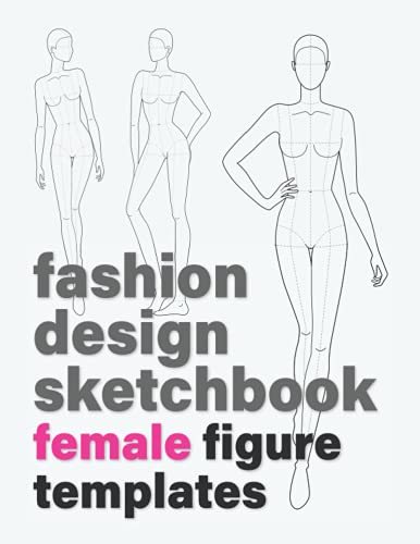 Fashion Design Sketchbook: Female Figure Templates (212 Croquis with 16 Different Female Poses for Sketching Women's Fashion Design Styles and Drawing Fashion Illustrations) (Fashion Sketchbooks)