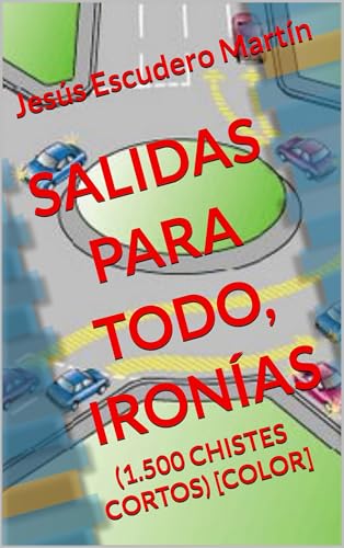 SALIDAS PARA TODO, IRONÍAS: (1.500 CHISTES CORTOS) [COLOR]