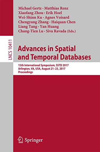 Advances in Spatial and Temporal Databases: 15th International Symposium, SSTD 2017, Arlington, VA, USA, August 21 â€“ 23, 2017, Proceedings (Lecture Notes in Computer Science Book 10411)