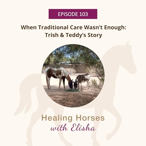 103: When Traditional Care Wasn't Enough: Trish & Teddy's Story
