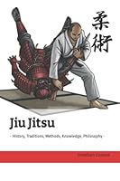 Jiu Jitsu: - History, Traditions, Methods, Knowledge, Philosophy - 1796844195 Book Cover