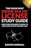 DRONE FAA 107 LICENSE STUDY GUIDE: EVERYTHING YOU NEED TO KNOW TO PASS YOUR 107 TEST THE 1ST TIME