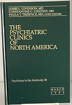 The Psychiatric Clinics of North America: Psychiatry in the Medically Ill, Volume 25, No. 1, March 2002.