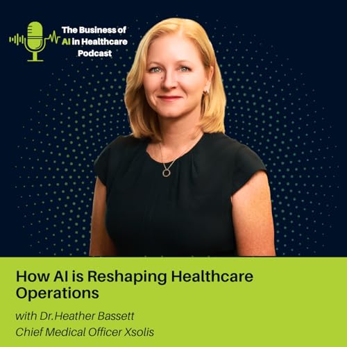 How AI is Reshaping Healthcare Operations with Dr. Heather Bassett