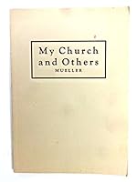 My Church and Others: a Summary of the Teachings of the Evangelical Lutheran Church as Distinguished from Those of Other Denominations B002SXD9KK Book Cover